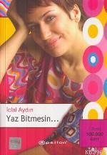 Yaz Bitmesin... | İclal Aydın | Epsilon Yayınevi