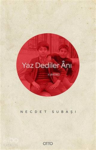 Yaz Dediler Anı | Necdet Subaşı | Otto Yayınları