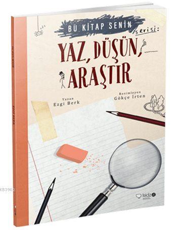 Yaz, Düşün, Araştır (8+ Yaş); Bu Kitap Senin Serisi | Ezgi Berk | Redh