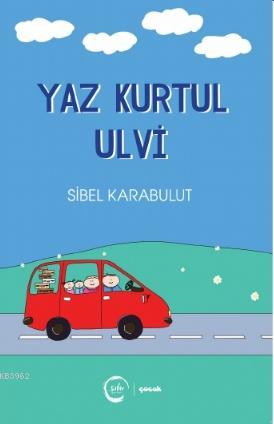 Yaz Kurtul Ulvi | Sibel Karabulut | Sıfır Yayınları