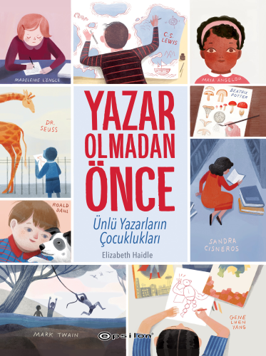 Yazar Olmadan Önce: Ünlü Yazarların Çocuklukları | Elizabeth Haidle | 