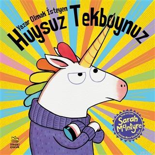 Yazar Olmak İsteyen Huysuz Tekboynuz | Sarah Mclntyre | İthaki Çocuk Y