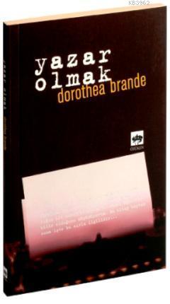 Yazar Olmak | Dorothea Brande | Ötüken Neşriyat