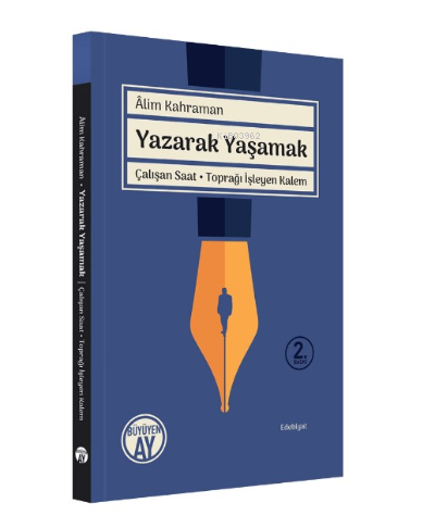 Yazarak Yaşamak; Çalışan Saat - Toprağı İşleyen Kalem | Alim Kahraman 