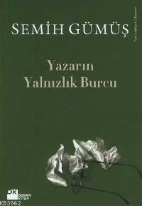 Yazarın Yalnızlık Burcu | Semih Gümüş | Doğan Kitap