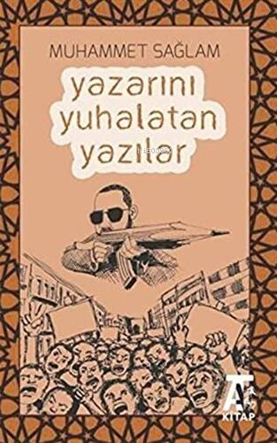 Yazarını Yuhalatan Yazılar | Muhammet Sağlam | Kitap At Yayınları