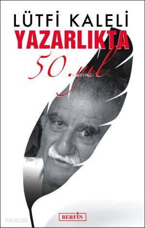 Yazarlıkta 50. Yıl | Lütfi Kaleli | Berfin Yayınları