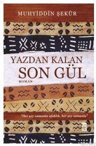 Yazdan Kalan Son Gül | Muhyiddin Şekur | Timaş Yayınları