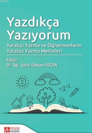 Yazdıkça Yazıyorum; Yaratıcı Yazma ve Öğretmenlerin Yaratıcı Yazma Met