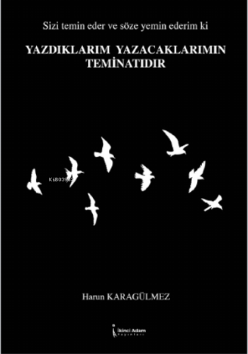 Yazdıklarım Yazacaklarımın Teminatıdır | Harun Karagülmez | İkinci Ada