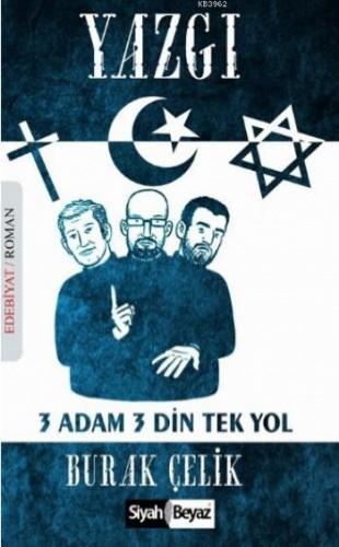 Yazgı; 3 Adam 3 Din Tek Yol | Burak Çelik | Siyah Beyaz Yayınları