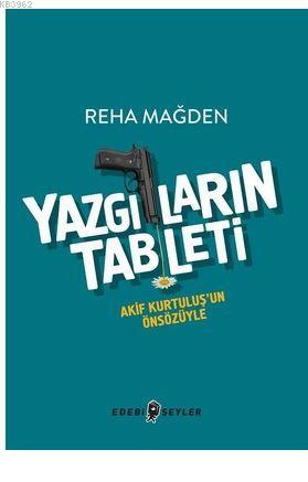 Yazgıların Tableti; Akif Kurtulu'un Önsözüyle | Reha Mağden | Edebi Şe