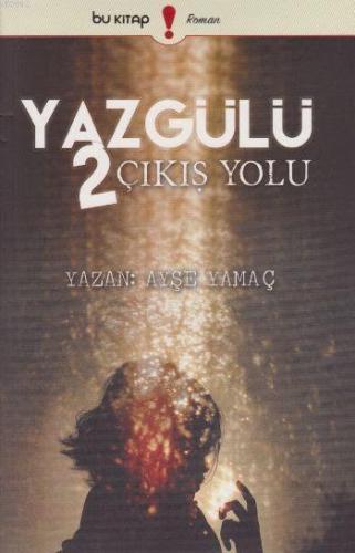 Yazgülü 2 - Çıkış Yolu | Ayşe Yamaç | Bu Yayınevi