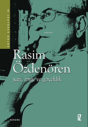 Yazı, İmge ve Gerçeklik | Rasim Özdenören | İz Yayıncılık