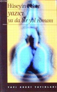 Yazıcı Yada Bir Yol Romanı | Hüseyin Peker | Yapı Kredi Yayınları ( YK