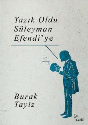 Yazık Oldu Süleyman Efendi'ye | Burak Tayiz | Zarif Yayınları