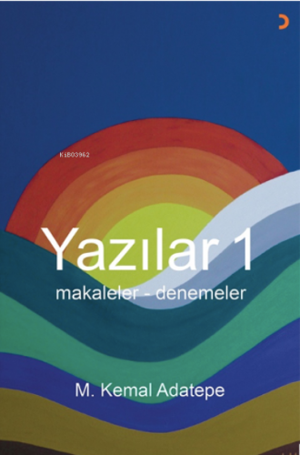 Yazılar 1;Makaleler-Denemeler | M. Kemal Adatepe | Cinius Yayınları