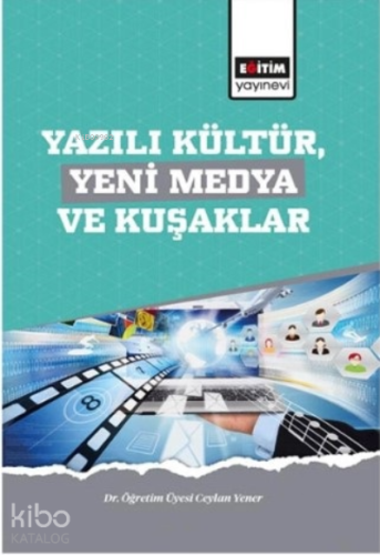 Yazılı Kültür Yeni Medya ve Kuşaklar | Mehmet Canbaz | Eğitim Yayınevi