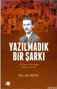 Yazılmadık Bir Şarkı; M.Niyazi Akıncıoğlu Hayatı Sanatı | Ali Kurt | A