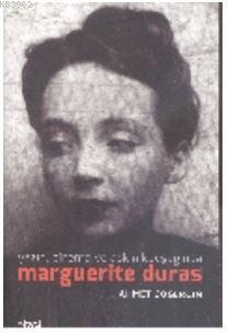 Yazın, Sinema ve Aşkın Kavşağında Marguerite Duras | Ahmet Gögercin | 