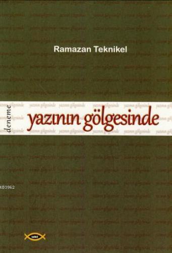 Yazının Gölgesinde | Ramazan Teknikel | Sobil Yayıncılık