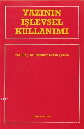 Yazının İşlevsel Kullanımı | Nebahat Akgün Çomak | Der Yayınları