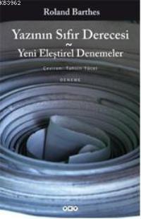 Yazının Sıfır Derecesi; Yeni Eleştirel Denemeler | Roland Barthes | Ya