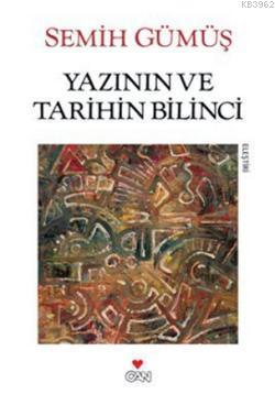 Yazının Ve Tarihin Bilinci | Semih Gümüş | Can Yayınları