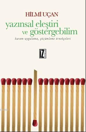 Yazınsal Eleştiri Ve Göstergebilim; Kuram-Uygulama, Çözümleme Örnekçel