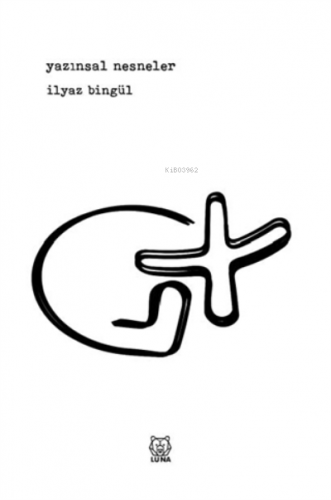 Yazınsal Nesneler | İlyaz Bingül | Luna Yayınları