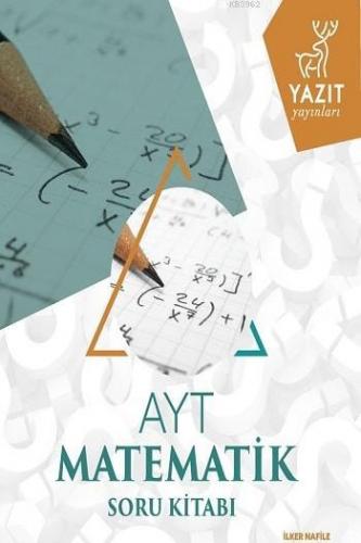 Yazıt Yayınları AYT Matematik Soru Kitabı Yazıt | İlker Nafile | Yazıt