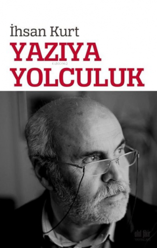 Yazıya Yolculuk | İhsan Kurt | Akıl Fikir Yayınları