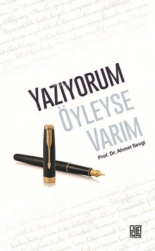 Yazıyorum Öyleyse Varım | Ahmet Sevgi | Palet Yayınları