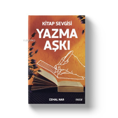 Yazma Aşkı Kitap Sevgisi | Cemal Nar | Mostar Yayınları