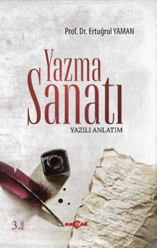 Yazma Sanatı (Yazılı Anlatım) | Ertuğrul Yaman | Akçağ Basım Yayım Paz