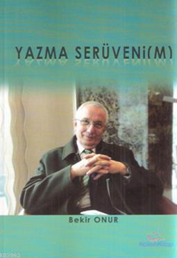 Yazma Serüveni (M) | Bekir Onur | Kalem Yayınevi