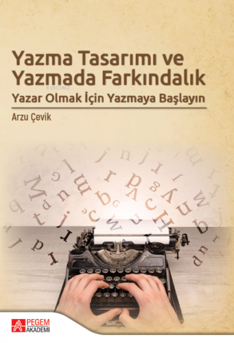 Yazma Tasarımı ve Yazmada Farkındalık;Yazar Olmak İçin Yazmaya Başlayı