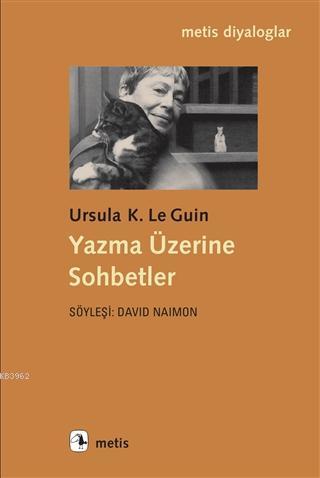 Yazma Üzerine Sohbetler | Ursula K. Le Guin | Metis Yayıncılık