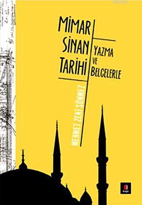 Yazma ve Belgelerle Mimar Sinan Tarihi | Mehmet Zeki Sönmez | Kapı Yay