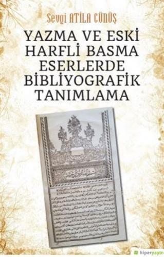 Yazma ve Eski Harfli Basma Eserlerde Bibliyografik Tanımlama | Sevgi A