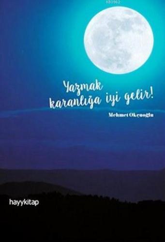 Yazmak Karanlığa İyi Gelir | Mehmet Okçuoğlu | Hayy Kitap