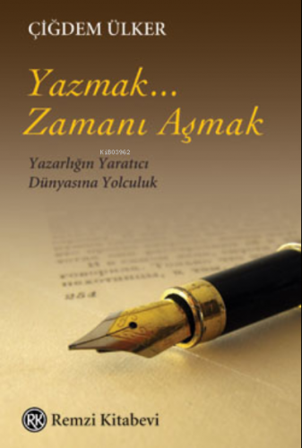 Yazmak, Zamanı Aşmak | Çiğdem Ülker | Remzi Kitabevi