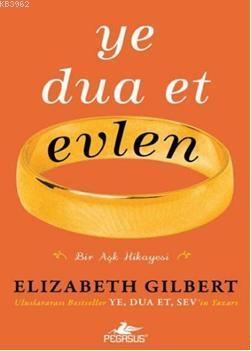 Ye Dua Et Evlen | Elizabeth Gilbert | Pegasus Yayıncılık