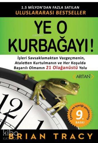 Ye O Kurbağayı! | Brian Tracy | Arıtan Yayınevi