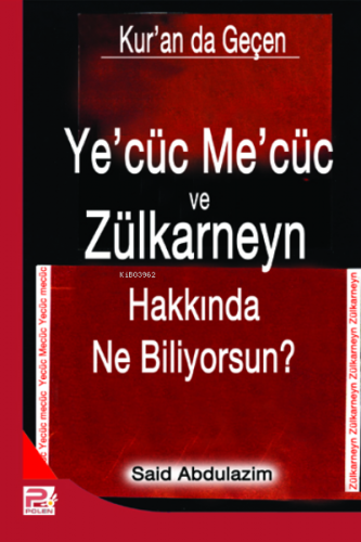 Ye'cüc Me'cüc ve Zülkarneyn Hakkında Ne Biliyorsunuz? | Said Abdülazim