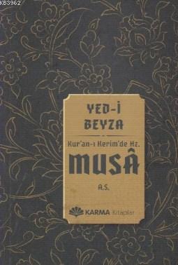 Yed-i Beyza Kuran-ı Kerimde Hz. Musa a.s. | Ömer Ahmed Ömer | Karma Ki