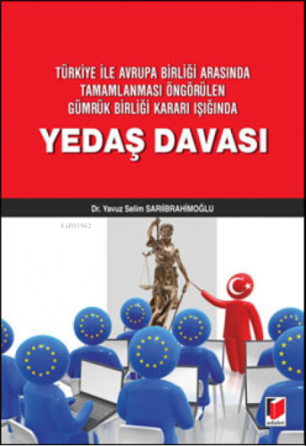 Yedaş Davası;Türkiye ile Avrupa Birliği Arasında Tamamlanması Öngörüle