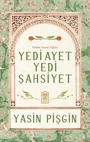 Yedi Ayet Yedi Şahsiyet - Fatiha Suresi Tefsiri | Yasin Pişgin | Timaş