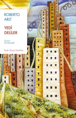 Yedi Deliler - İthaki Dünya Klasikleri | Roberto Arlt | İthaki Yayınla