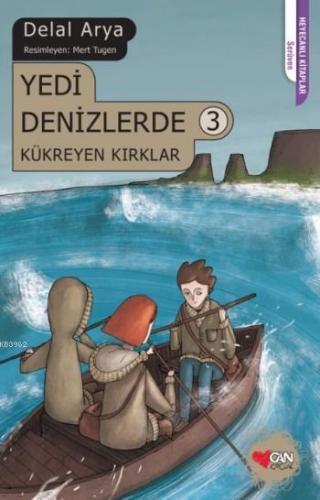 Yedi Denizlerde 3 Kükereyen Kırklar | Delal Arya | Can Çocuk Yayınları